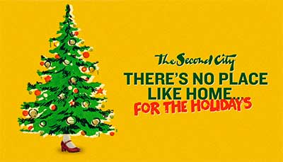 The Second City, There's No Place Like Home For the Holidays