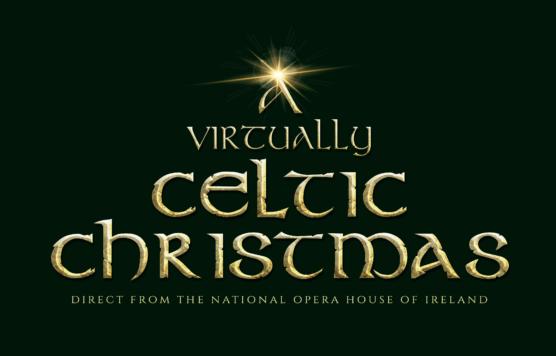 Virtually Celtic Christmas Direct from the national opera house of ireland