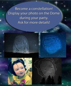 Photo Con promo tall Become a constellation! Display your photo on the Dome during your party. Ask for more details!
