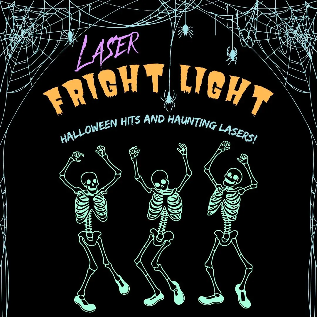 Halloween graphic featuring spiderwebs, hanging spiders, the title “LASER FRIGHT LIGHT,” and three dancing skeletons.