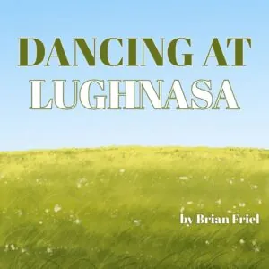 A field of green grass with white flowers under a blue sky, titled "DANCING AT LUGHNASA" by Brian Friel.