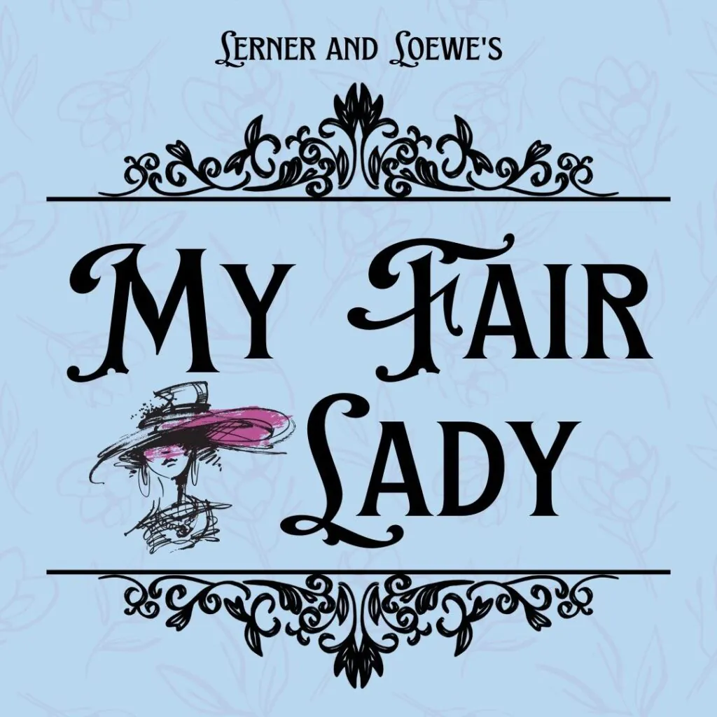 decorative swirlls and a woman in a large hat with "My Fair Lady"