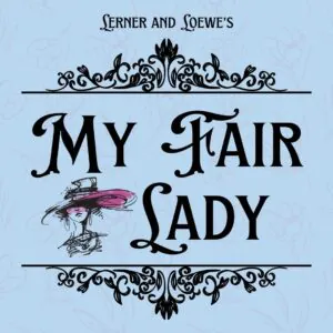 decorative swirlls and a woman in a large hat with "My Fair Lady"