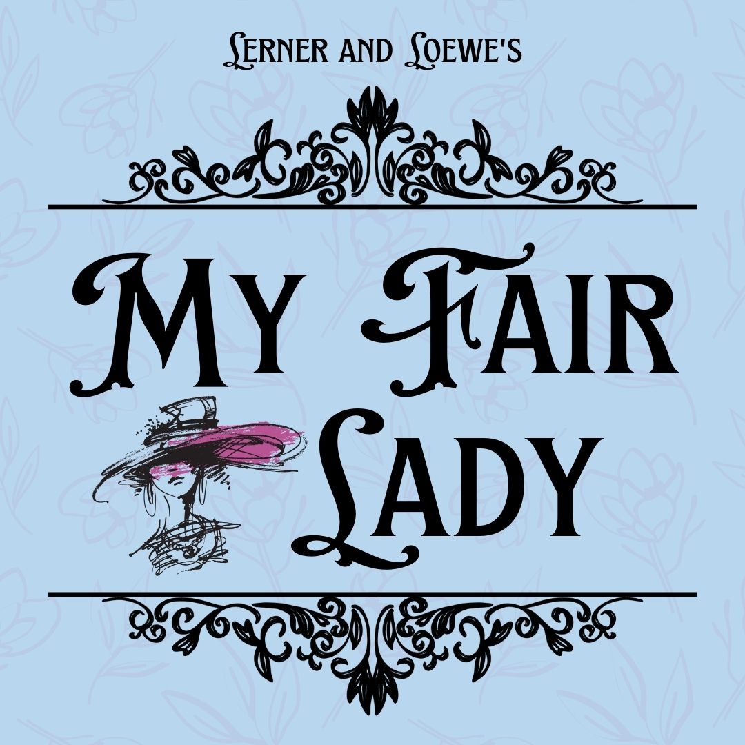 decorative swirlls and a woman in a large hat with "My Fair Lady"