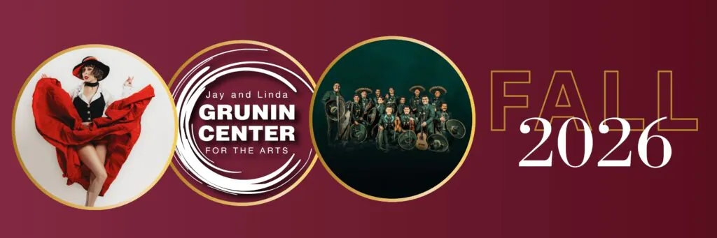 Promotional banner for the Jay and Linda Grunin Center for the Arts featuring a performer in black and red, the center's name in a circular design, and a group of musicians, with the text "FALL 2026" at the bottom.