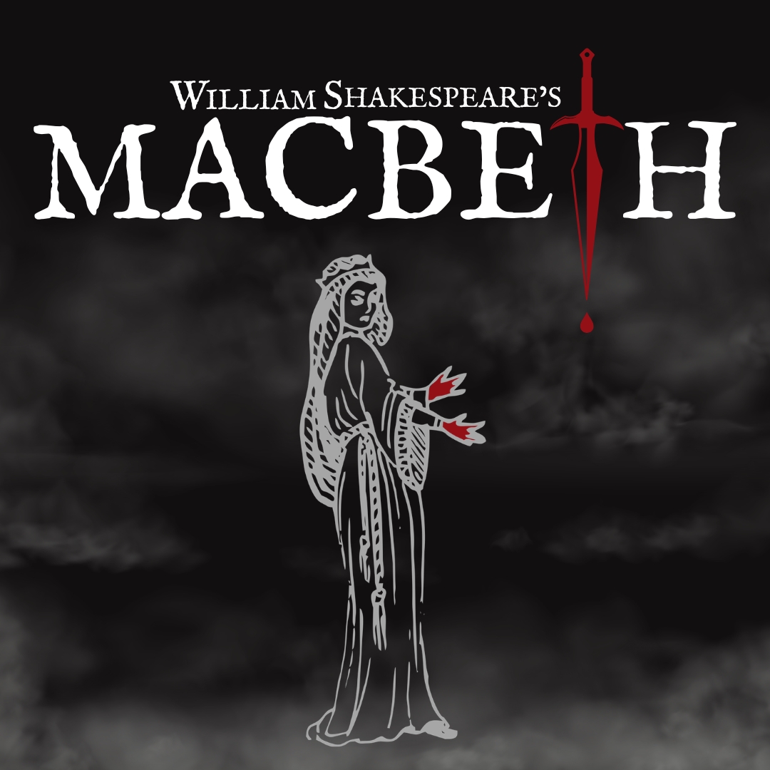 Theatrical graphic for William Shakespeare’s Macbeth, featuring a red sword in the title and a gray crowned figure with red-marked hands amid black smoke.