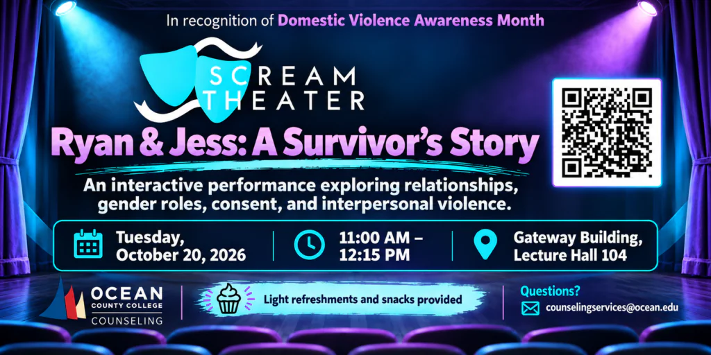 SCREAM Theater performance, Ryan & Jess: A Survivorโs Story, October 20, 11:00 AM-12:15 PM, Gateway 104. Refreshments provided.